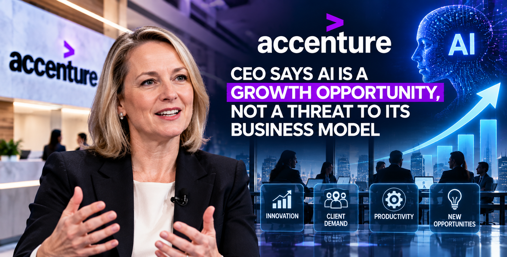 Accenture CEO says AI is a growth opportunity, not a threat to its business model